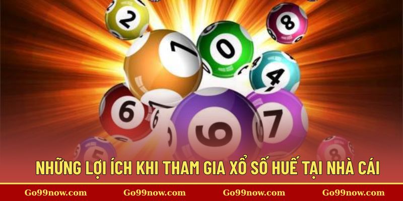 Những lợi ích nổi bật khi tham gia xổ số tại nhà cái